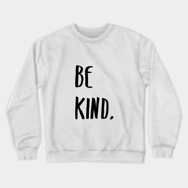 Be Kind Kindness Typography Art Crewneck Sweatshirt by fineartgallery